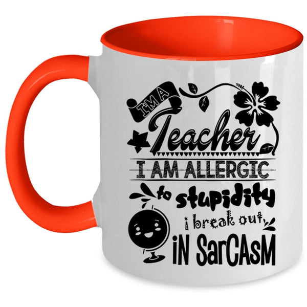 I Am Allergic To Stupidity Coffee Mug, I'm A Teacher Accent Mug