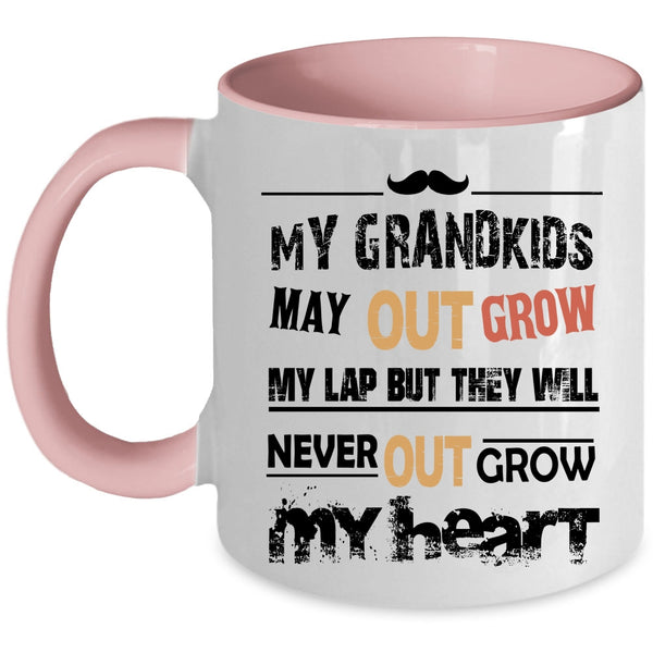They Will Never Out Grow My Heart Coffee Mug, My Grandkids May Out Grow My Lap Accent Mug