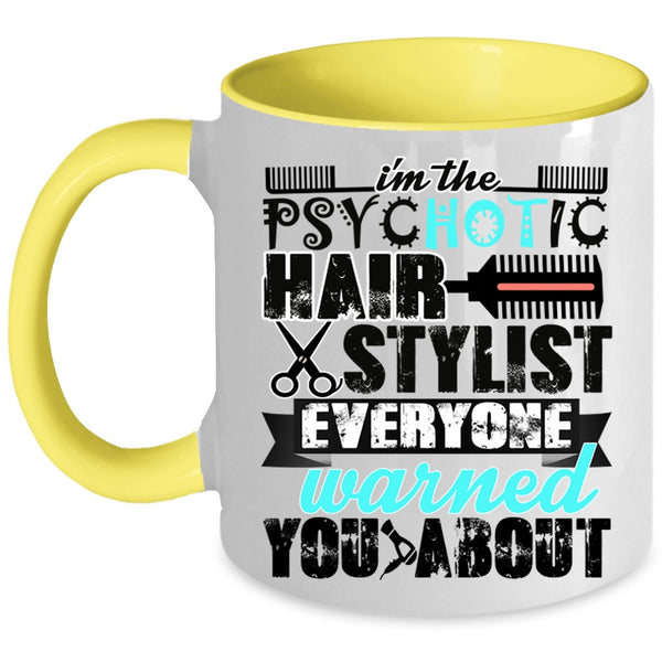 Cute Hairstylist Coffee Mug, I'm The Psychotic Hair Stylist Accent Mug
