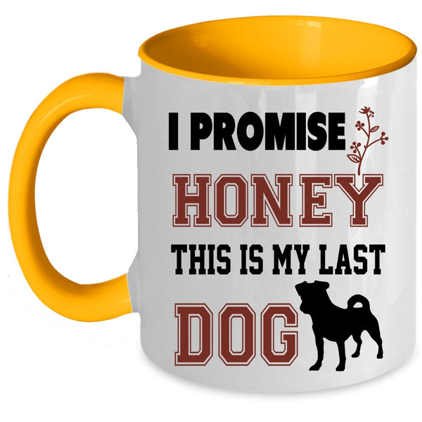 This Is My Last Dog Coffee Mug, I Promise Honey Accent Mug