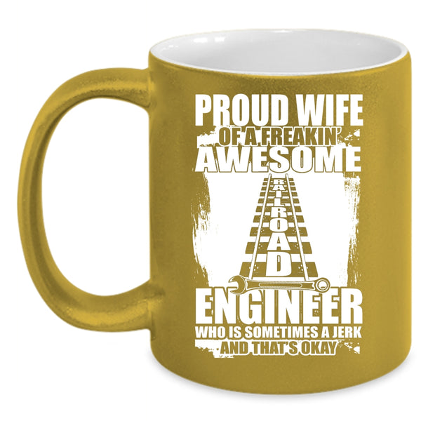 Proud Wife Of An Railroad Engineer Coffee Mug, Cool Married Coffee Cup