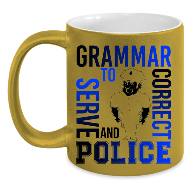 Funny Coffee Mug, Grammar Police To Serve And Correct Accent Mug