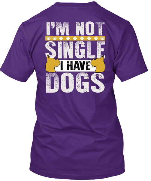 I'm Not Single I Have Dogs T Shirt, My Favorite T Shirt