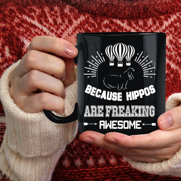 Because Hippos Are Freaking Awesome Coffee Mug, Cute Dogs Coffee Cup
