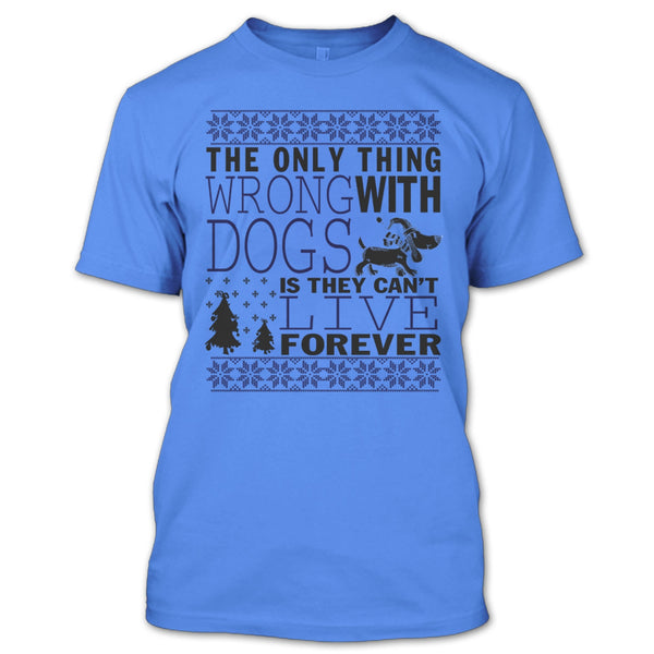 The Only Thing Wrong With Dogs T Shirt, Coolest Dog Lover T Shirt