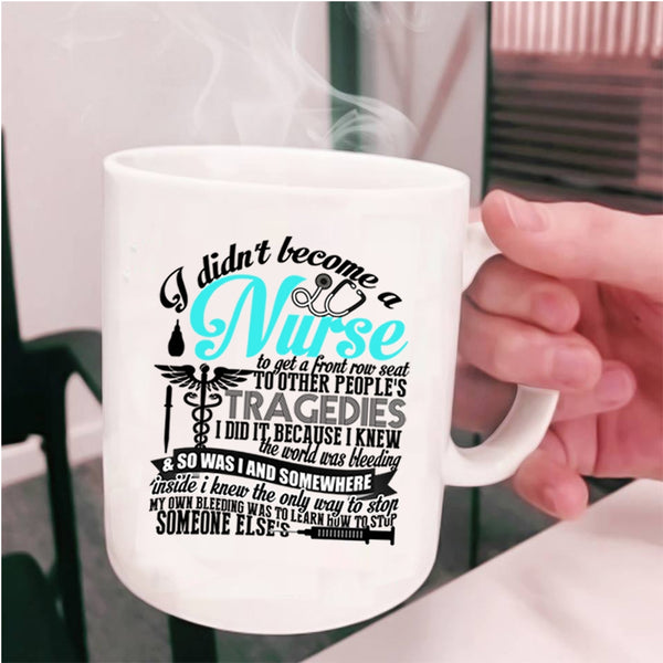 Funny Nurses Coffee Mug, I Didn't Become A Nurse Cup