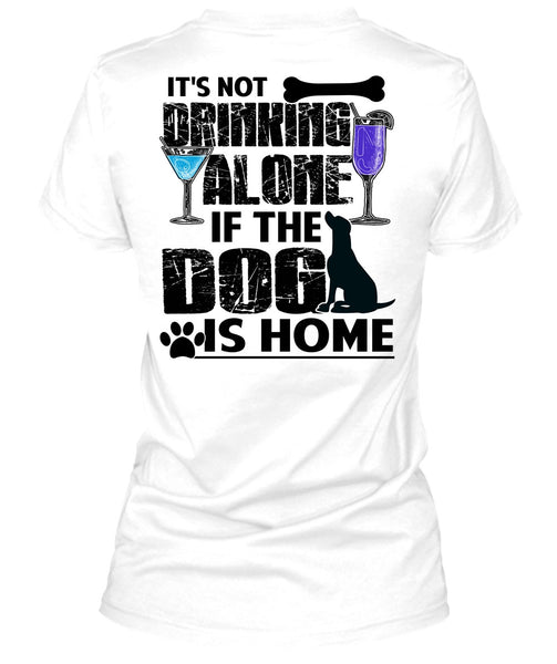 The Dog Is Home T Shirt, I Love My Dog T Shirt