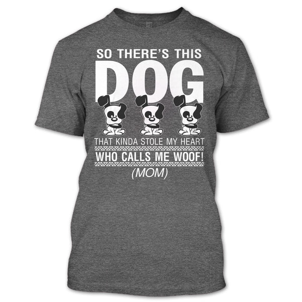 So There's This Dog T Shirt, That Kinda Stole My Heart T Shirt