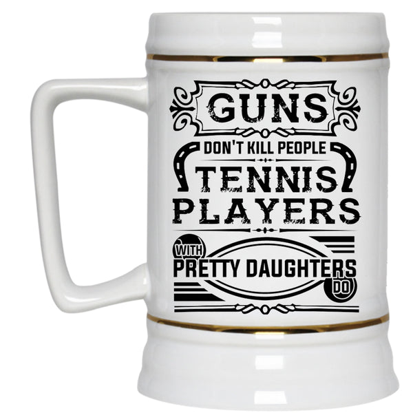 Pretty Daughters Beer Stein 22oz, Cool Tennis Players Beer Mug