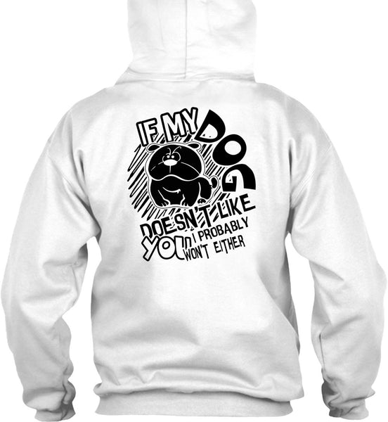 If My Dog Doesn't Like T Shirt, I Love Dog T Shirt