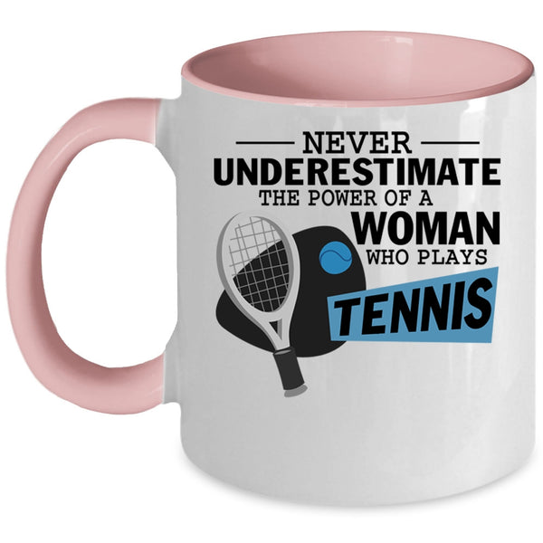 Tennis Mom Coffee Mug, The Power Of A Woman Who Plays Tennis Accent Mug