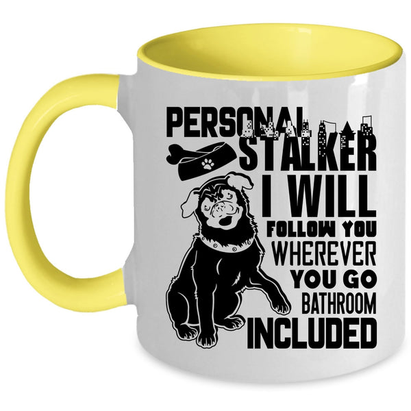 I Will Follow You Coffee Mug, Personal Stalker Accent Mug