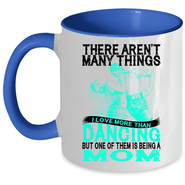 Being A Mom Coffee Mug, I Love More Than Dancing Accent Mug