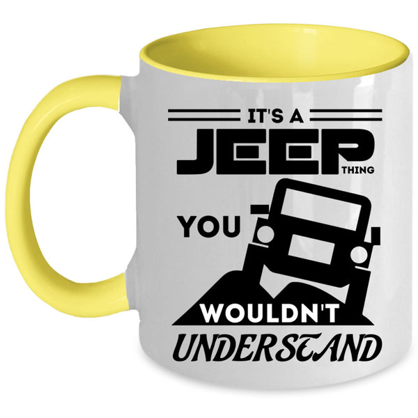 You Wouldn't Understand Coffee Mug, It's A Jeep Thing Accent Mug