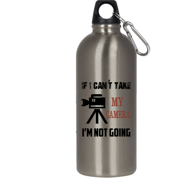 If I Can't Take My Camera I'm Not Going 20 oz Stainless Steel Bottle,Funny Outdoor Sports Water Bottle