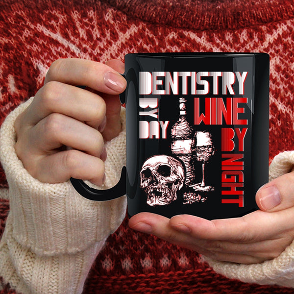 Dentistry By Day Coffee Mug, Wine By Night Coffee Cup