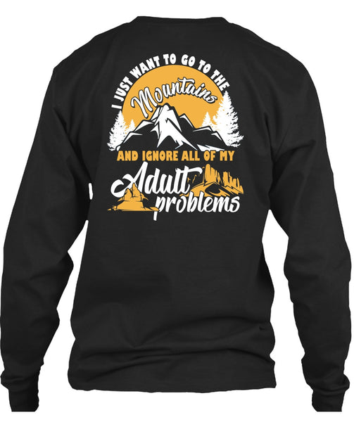 I Just Want To Go To The Mountains T Shirt, Adult Problems T Shirt