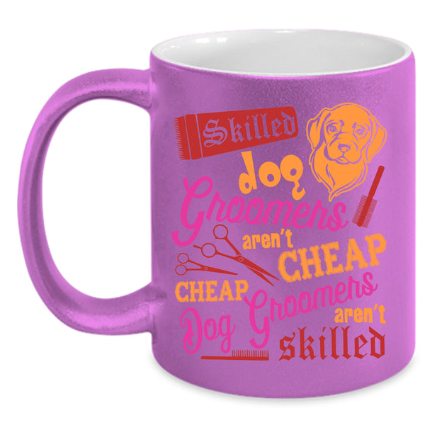 Skilled Dog Groomers Coffee Mug, Cheap Dog Groomers Coffee Cup