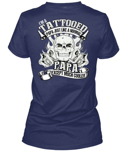 I'm Tattooed Papa T Shirt, Just Like A Normal Papa T Shirt