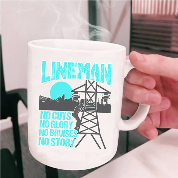 No Cuts No Glory No Bruises No Story Coffee Mug, Lineman Cup