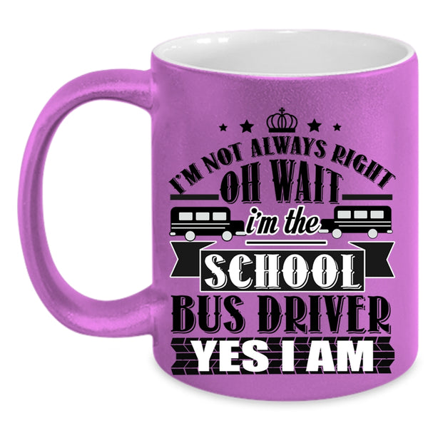 Funny School Bus Driver Coffee Mug, I'm The School Bus Driver Accent Mug
