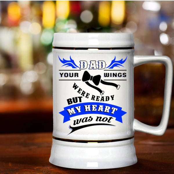 Your Wings Were Ready But My Heart Was Not Beer Stein 22oz, Dad Beer Mug