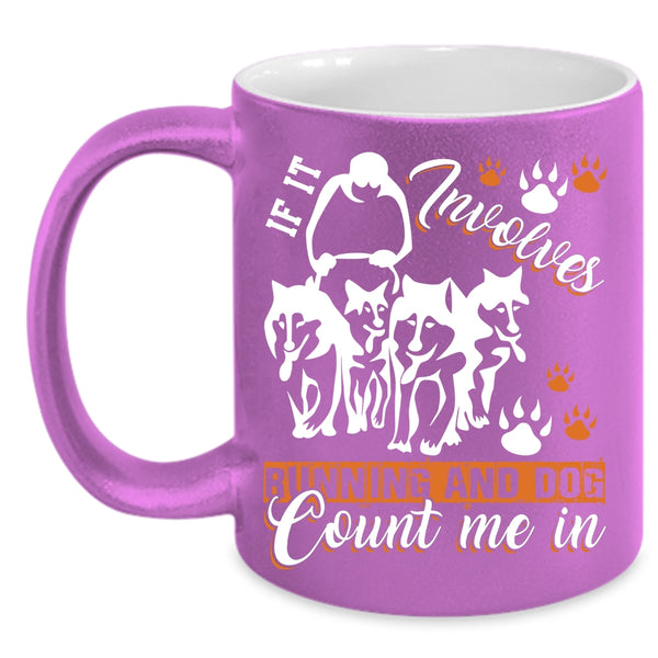 If It Involves Running And Dog Coffee Mug, Running And Dog Coffee Cup