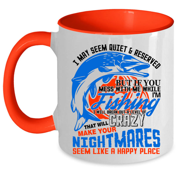 Funny Fisher Coffee Mug, Don't Mess With Me While I'm Fishing Accent Mug