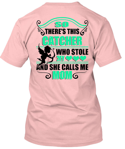 So There's This Catcher Who Stole My Heart T Shirt, Being A Mommy T Shirt