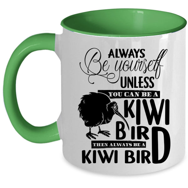 Always Be A Kiwi Bird Coffee Mug, You Can Be A Kiwi Bird Accent Mug