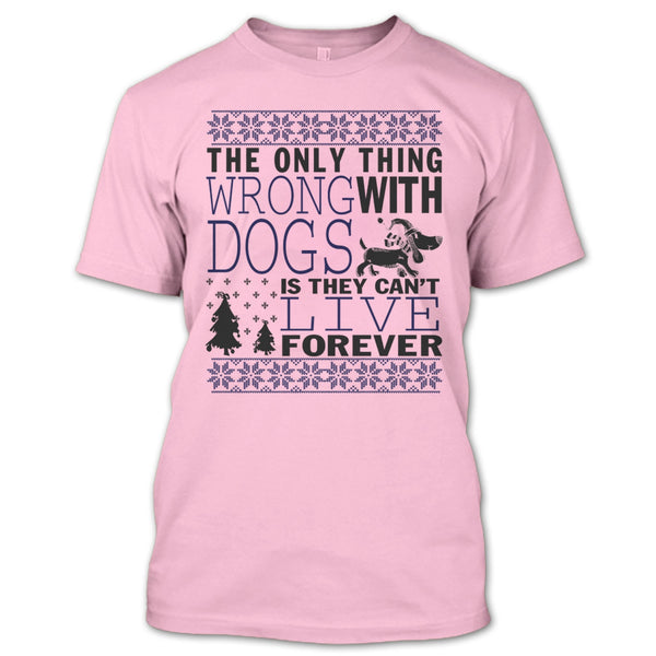 The Only Thing Wrong With Dogs T Shirt, Coolest Dog Lover T Shirt