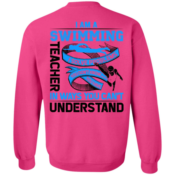 Being A Swimming T Shirt, I Am A Swimming Teacher Sweatshirt