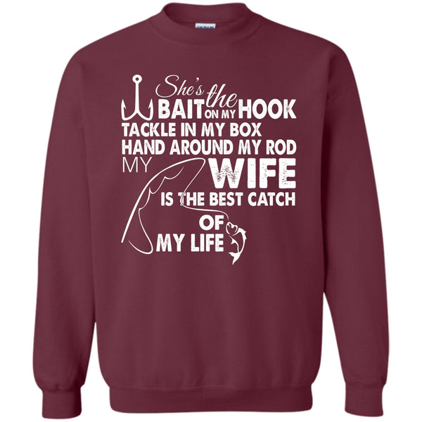 Hand Aroud My Rod T Shirt, My Wy Is The Best Catch Of My Life Sweatshirt