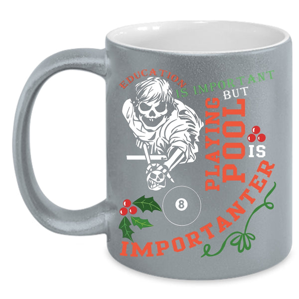 Education Is Important Coffee Mug, Playing Pool Is Importanter Coffee Cup