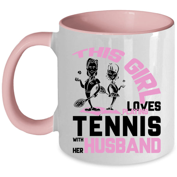 Funny Coffee Mug, This Girl Loves Playing Tennis With Her Husband Accent Mug