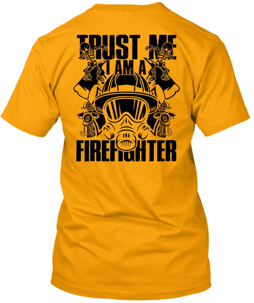 Trust Me I Am A Firefighter T Shirt, I Love Firefighter T Shirt