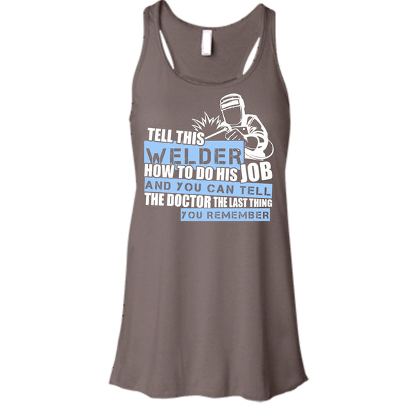 Tell This Welder How To Do His Job T Shirt, Coolest Welder T Shirt, Cool T Shirt