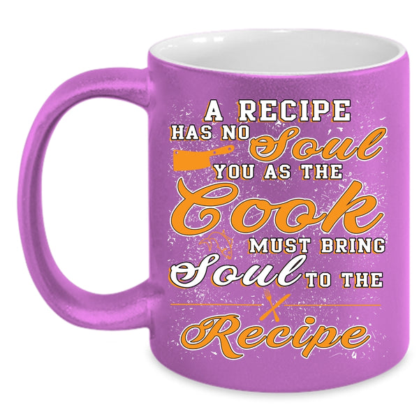A Recipe Has No Soul Coffee Mug, Funny Gift For Chef Coffee Cup