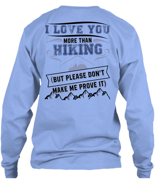 I Love You More Than Hiking T Shirt, I Love Hiking T Shirt