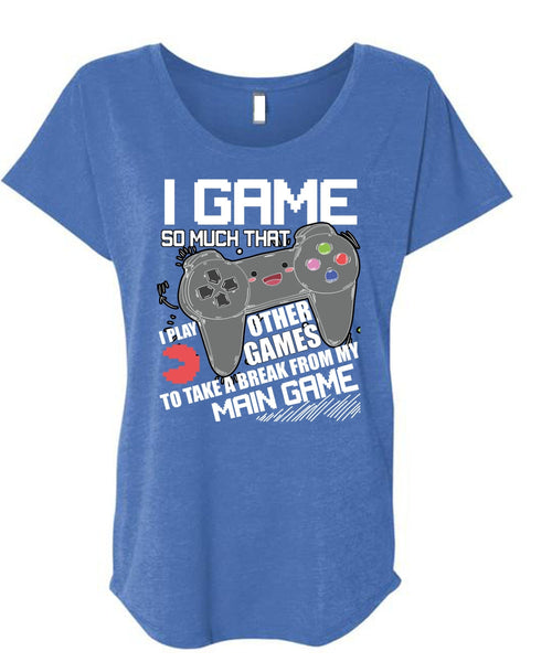 I Game T Shirt, I Play Other Games T Shirt, Cool Shirt (Ladies' Triblend Dolman Sleeve)