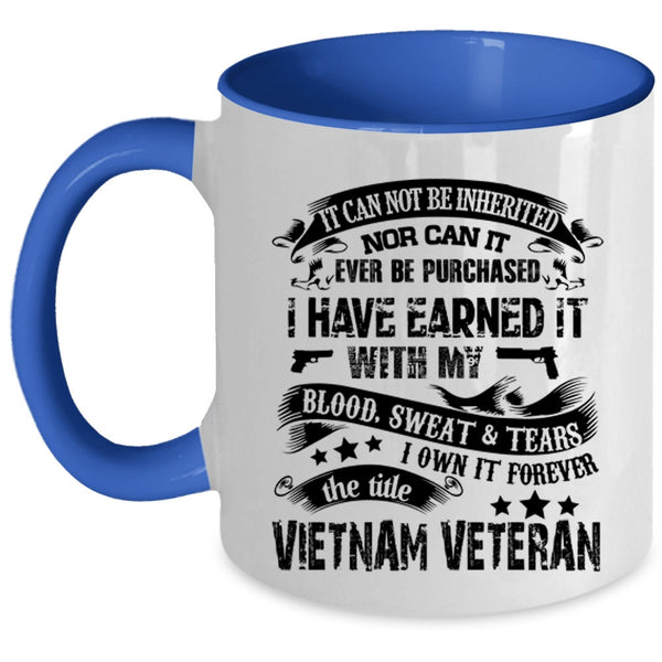 Cool Coffee Mug, I Own It Forever The Title Vietnam Veteran Accent Mug