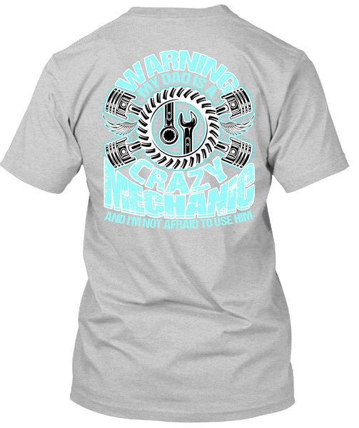 My Dad Is A Crazy Mechanic T Shirt, I Love Mechanic T Shirt