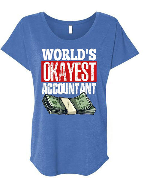 World's Okayest Accountant T Shirt, Being An Accountant T Shirt, Cool Shirt (Ladies' Triblend Dolman Sleeve)