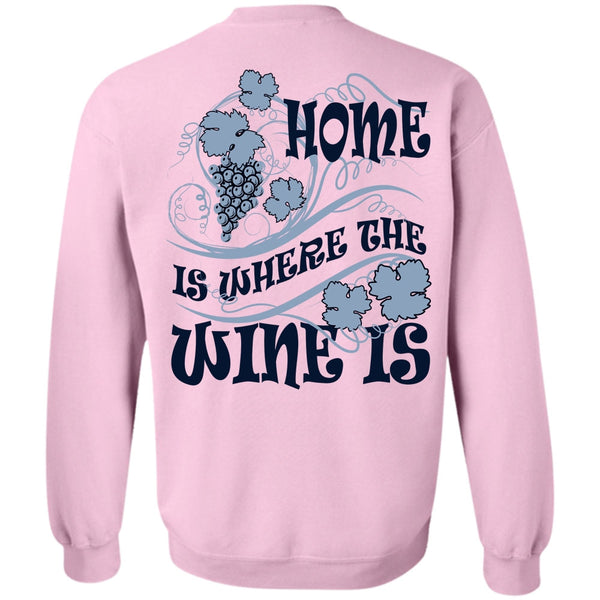 I Love Wine T Shirt, Home Is Where The Wine Is Sweatshirt