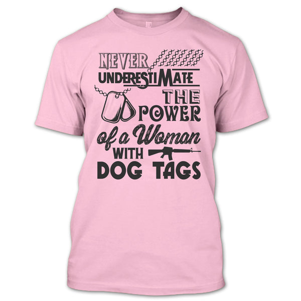 Never Underestimate The Power Of A Woman With A Dog Tag T Shirt, The Power Of A Woman With A Dog Tag T Shirt