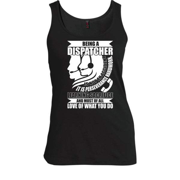 Being A Dispatcher T Shirt, Love Of What You Do T Shirt, Cool T Shirt