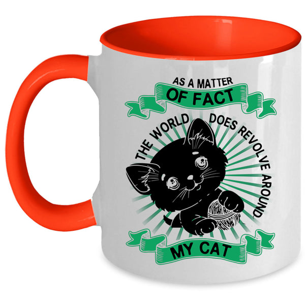 Cute Cats Coffee Mug, The World Does Revolve Around My Cat Accent Mug