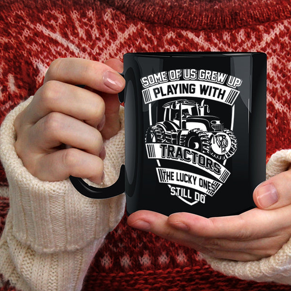 Some Of Us Grew Up Playing With Tractors Coffee Mug, Funn Tractors Coffee Cup