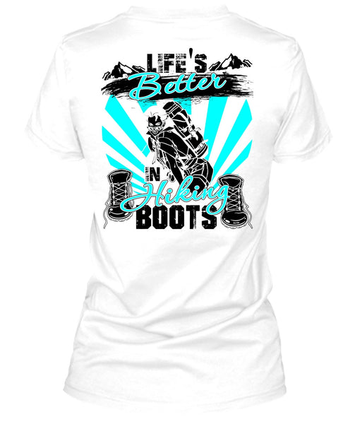 Life's Better In Hiking Boots T Shirt, I Love Hiking T Shirt