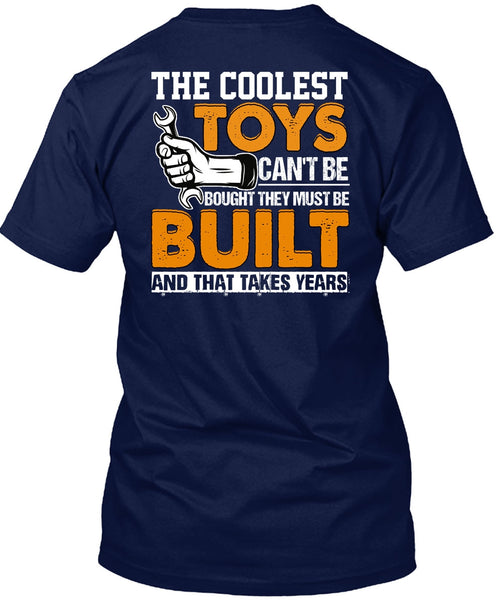 The Coolest Toys Can't Be Bought T Shirt, Being A Mechanic T Shirt